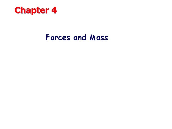 Chapter 4 Forces and Mass Classical Mechanics does