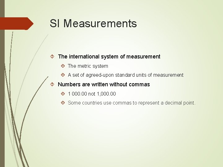 SI Measurements The international system of measurement The metric system A set of agreed-upon