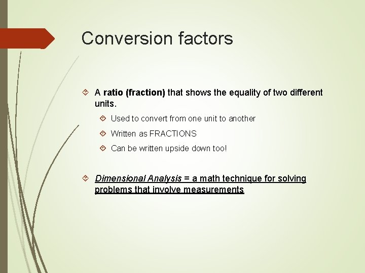 Conversion factors A ratio (fraction) that shows the equality of two different units. Used