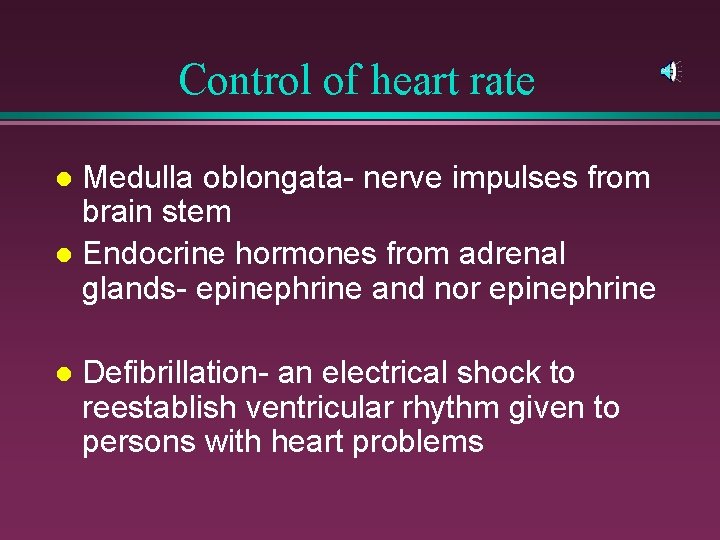 Control of heart rate Medulla oblongata- nerve impulses from brain stem l Endocrine hormones