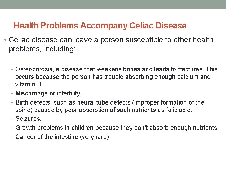 Health Problems Accompany Celiac Disease • Celiac disease can leave a person susceptible to