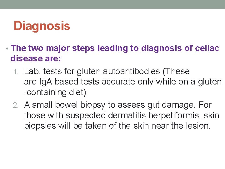 Diagnosis • The two major steps leading to diagnosis of celiac disease are: 1.