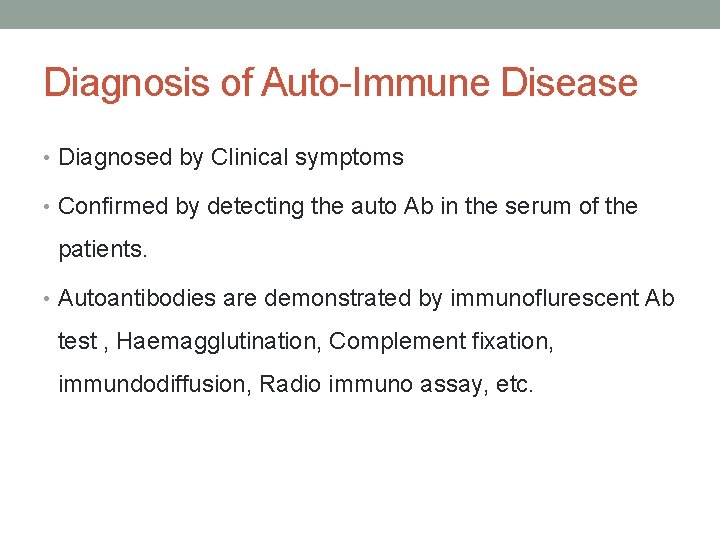 Diagnosis of Auto-Immune Disease • Diagnosed by Clinical symptoms • Confirmed by detecting the