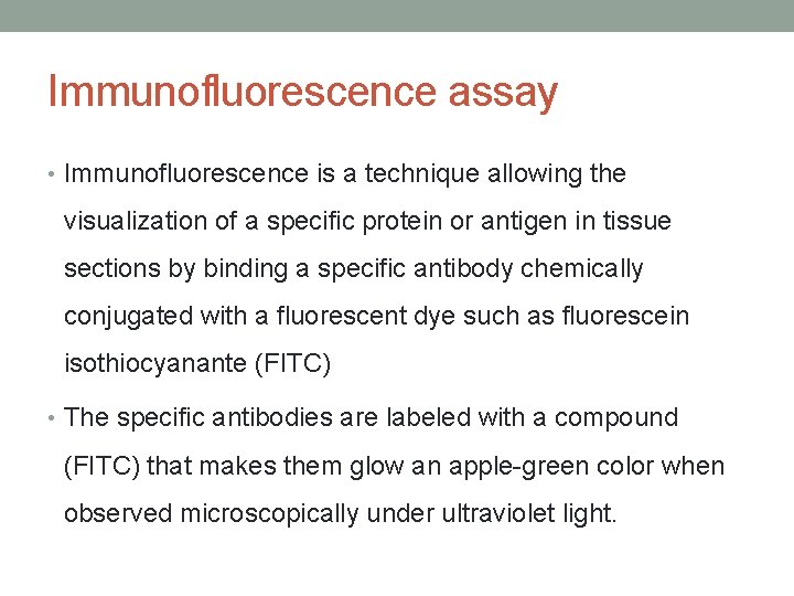 Immunofluorescence assay • Immunofluorescence is a technique allowing the visualization of a specific protein