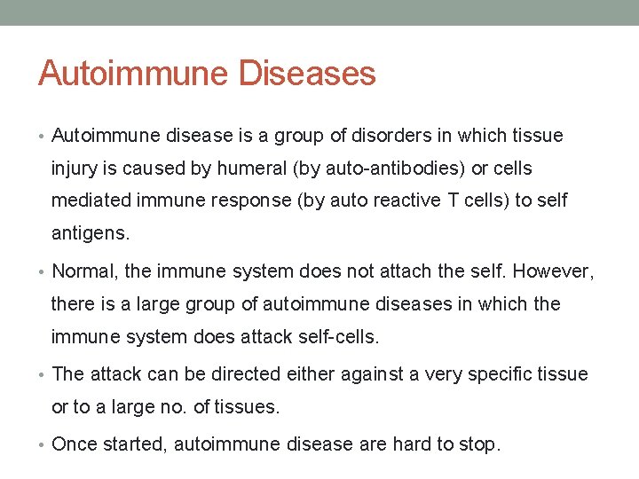 Autoimmune Diseases • Autoimmune disease is a group of disorders in which tissue injury