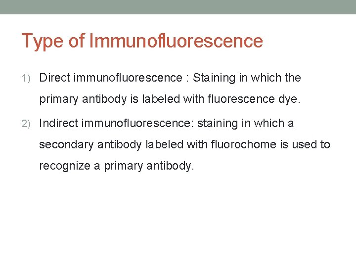 Type of Immunofluorescence 1) Direct immunofluorescence : Staining in which the primary antibody is