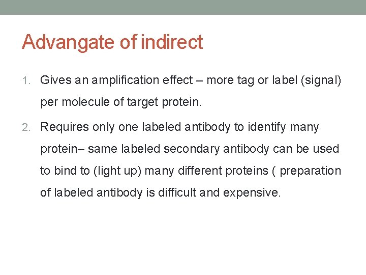 Advangate of indirect 1. Gives an amplification effect – more tag or label (signal)