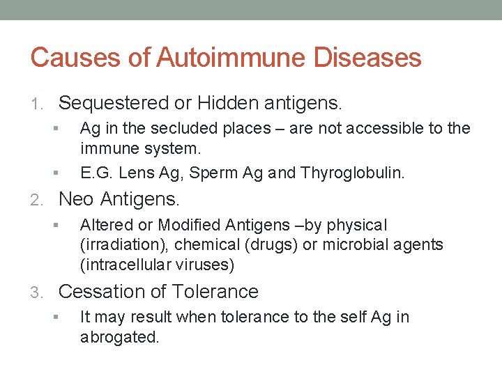 Causes of Autoimmune Diseases 1. Sequestered or Hidden antigens. § Ag in the secluded