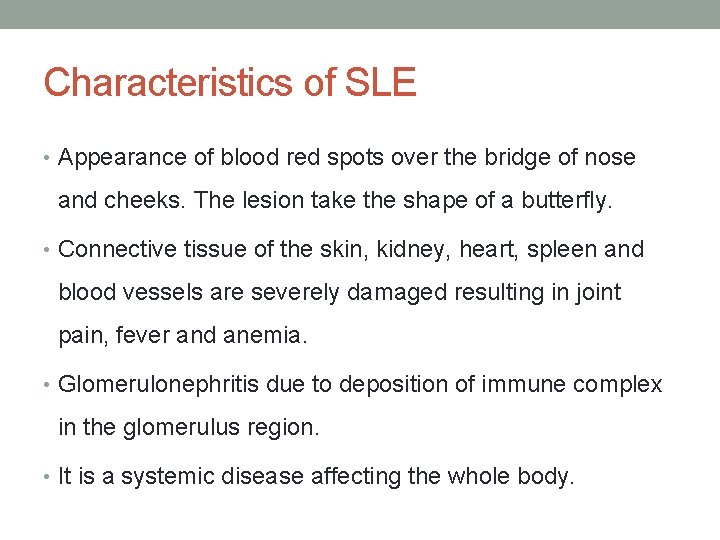 Characteristics of SLE • Appearance of blood red spots over the bridge of nose