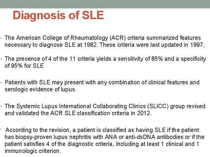 Diagnosis of SLE • The American College of Rheumatology (ACR) criteria summarized features necessary