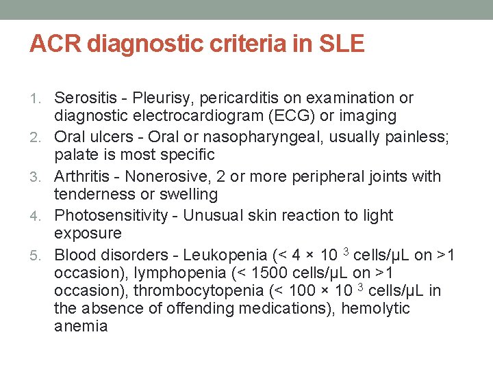 ACR diagnostic criteria in SLE 1. Serositis - Pleurisy, pericarditis on examination or 2.