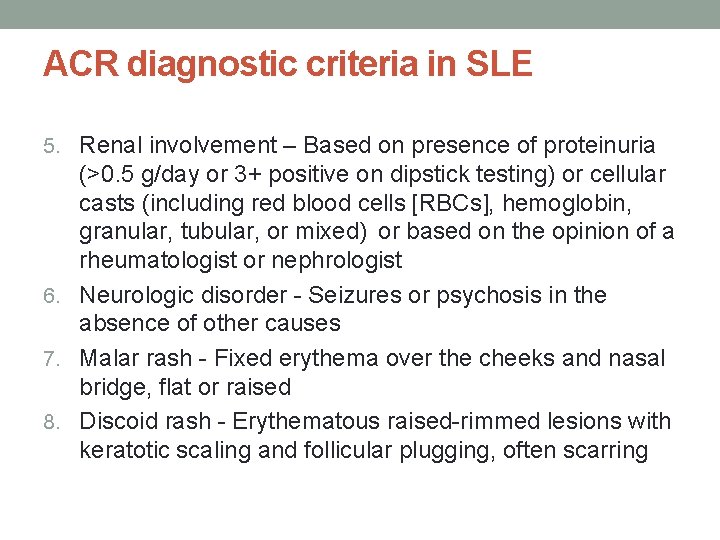 ACR diagnostic criteria in SLE 5. Renal involvement – Based on presence of proteinuria