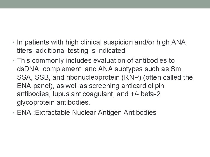  • In patients with high clinical suspicion and/or high ANA titers, additional testing