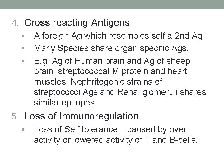 4. Cross reacting Antigens § A foreign Ag which resembles self a 2 nd