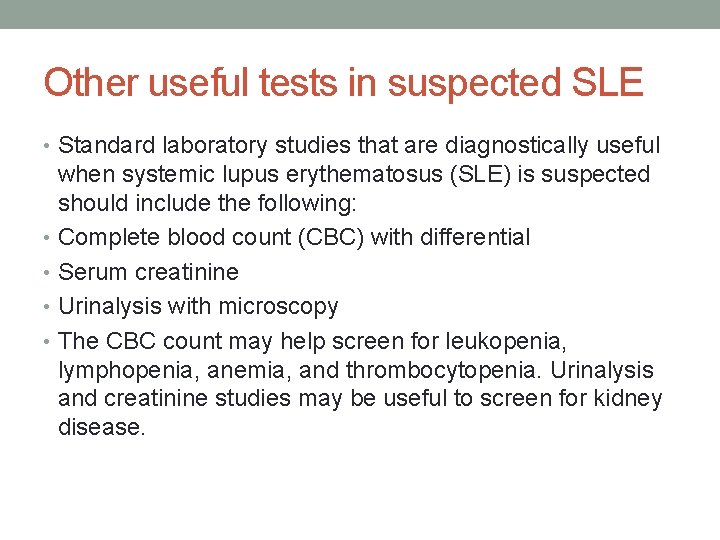 Other useful tests in suspected SLE • Standard laboratory studies that are diagnostically useful