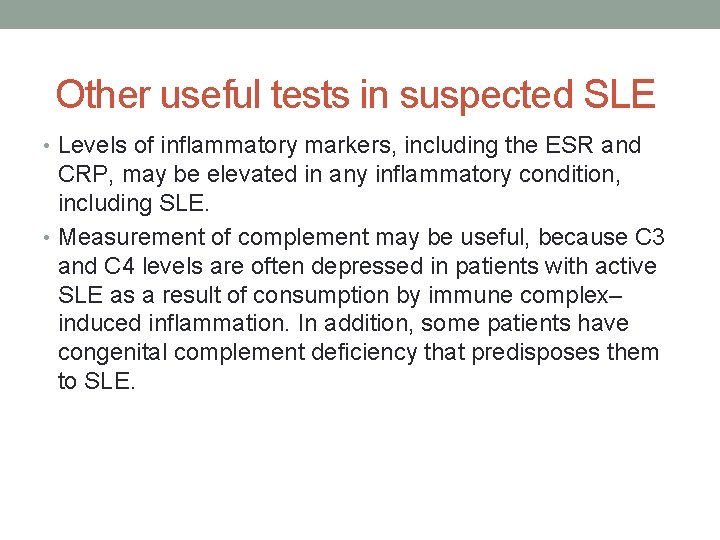 Other useful tests in suspected SLE • Levels of inflammatory markers, including the ESR