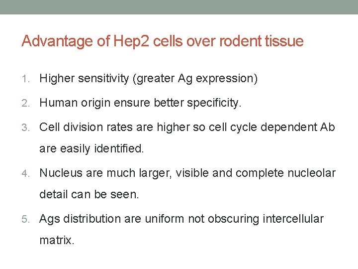 Advantage of Hep 2 cells over rodent tissue 1. Higher sensitivity (greater Ag expression)