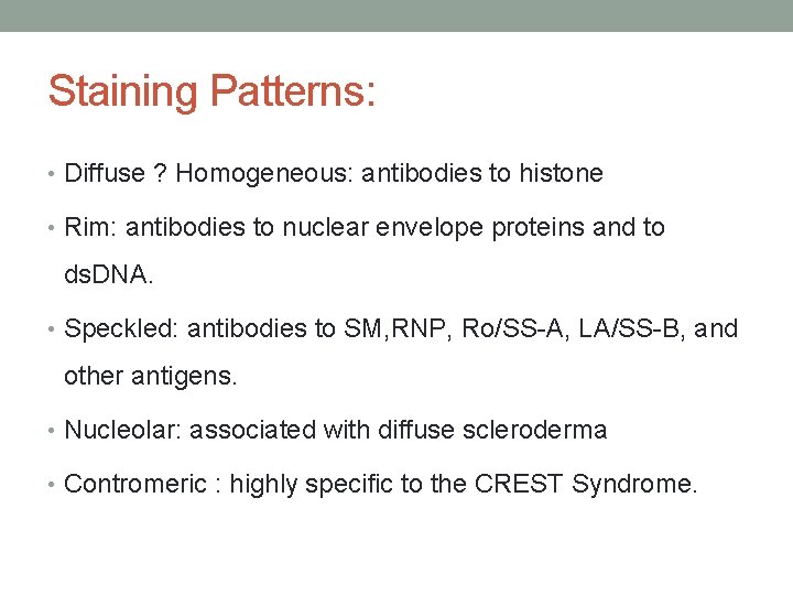 Staining Patterns: • Diffuse ? Homogeneous: antibodies to histone • Rim: antibodies to nuclear