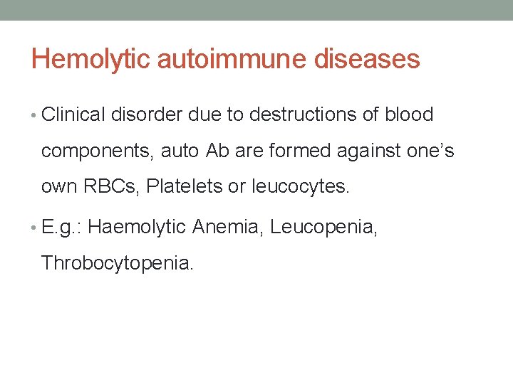 Hemolytic autoimmune diseases • Clinical disorder due to destructions of blood components, auto Ab