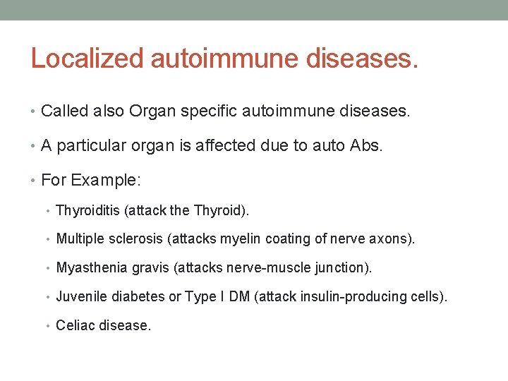 Localized autoimmune diseases. • Called also Organ specific autoimmune diseases. • A particular organ