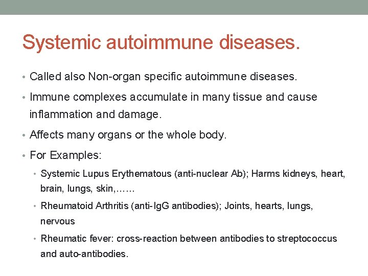 Systemic autoimmune diseases. • Called also Non-organ specific autoimmune diseases. • Immune complexes accumulate