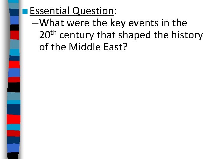 ■ Essential Question: –What were the key events in the 20 th century that