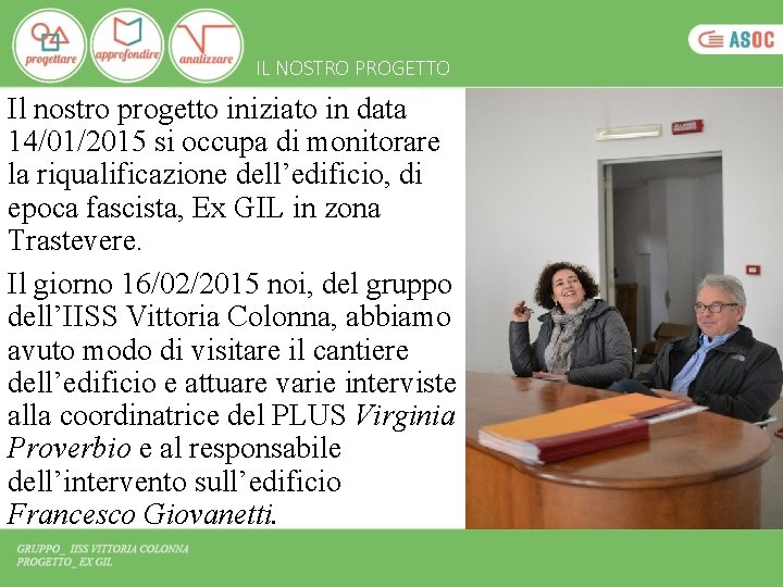IL NOSTRO PROGETTO Il nostro progetto iniziato in data 14/01/2015 si occupa di monitorare IL NOSTRO PROGETTO Il nostro progetto iniziato in data 14/01/2015 si occupa di monitorare