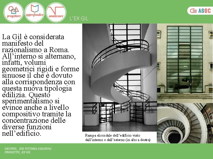 L’EX GIL La Gil è considerata manifesto del razionalismo a Roma. All’interno si alternano, L’EX GIL La Gil è considerata manifesto del razionalismo a Roma. All’interno si alternano,
