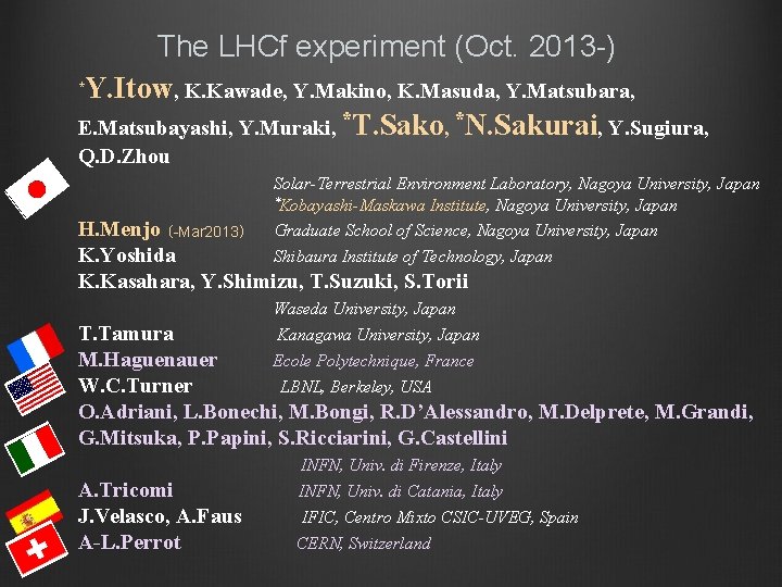 The LHCf experiment (Oct. 2013 -) *Y. Itow, K. Kawade, Y. Makino, K. Masuda,