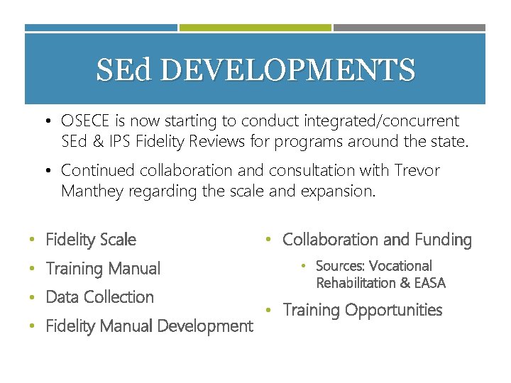 SEd DEVELOPMENTS • OSECE is now starting to conduct integrated/concurrent SEd & IPS Fidelity