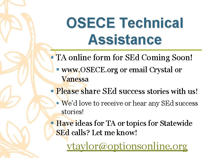 OSECE Technical Assistance § TA online form for SEd Coming Soon! § www. OSECE.