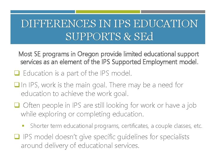 DIFFERENCES IN IPS EDUCATION SUPPORTS & SEd Most SE programs in Oregon provide limited