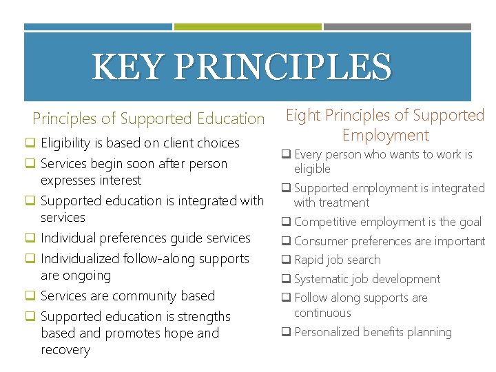 KEY PRINCIPLES Principles of Supported Education q Eligibility is based on client choices q