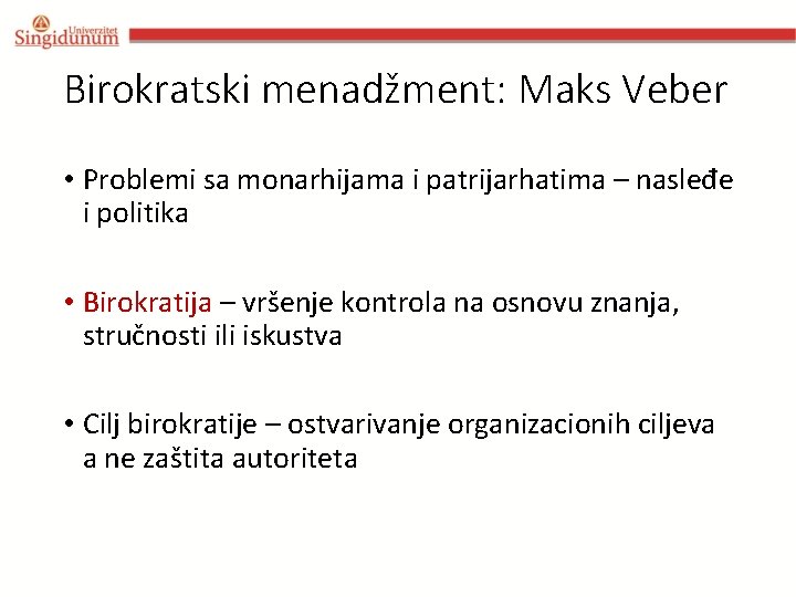 Birokratski menadžment: Maks Veber • Problemi sa monarhijama i patrijarhatima – nasleđe i politika Birokratski menadžment: Maks Veber • Problemi sa monarhijama i patrijarhatima – nasleđe i politika