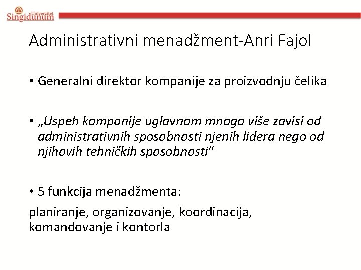 Administrativni menadžment-Anri Fajol • Generalni direktor kompanije za proizvodnju čelika • „Uspeh kompanije uglavnom Administrativni menadžment-Anri Fajol • Generalni direktor kompanije za proizvodnju čelika • „Uspeh kompanije uglavnom