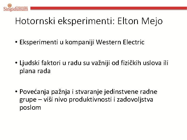 Hotornski eksperimenti: Elton Mejo • Eksperimenti u kompaniji Western Electric • Ljudski faktori u Hotornski eksperimenti: Elton Mejo • Eksperimenti u kompaniji Western Electric • Ljudski faktori u