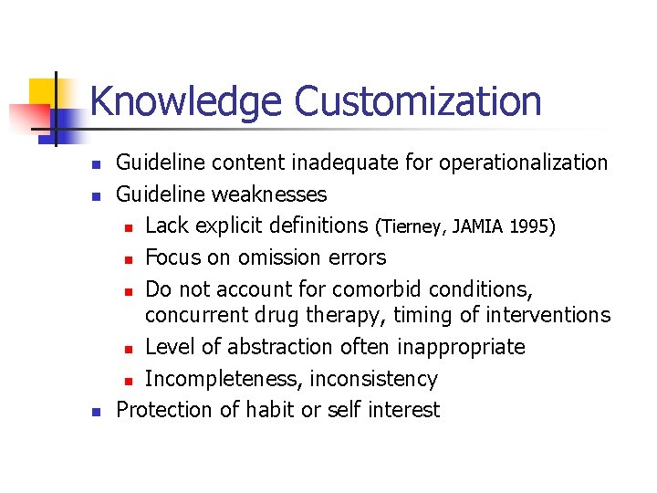 Knowledge Customization n Guideline content inadequate for operationalization Guideline weaknesses n Lack explicit definitions