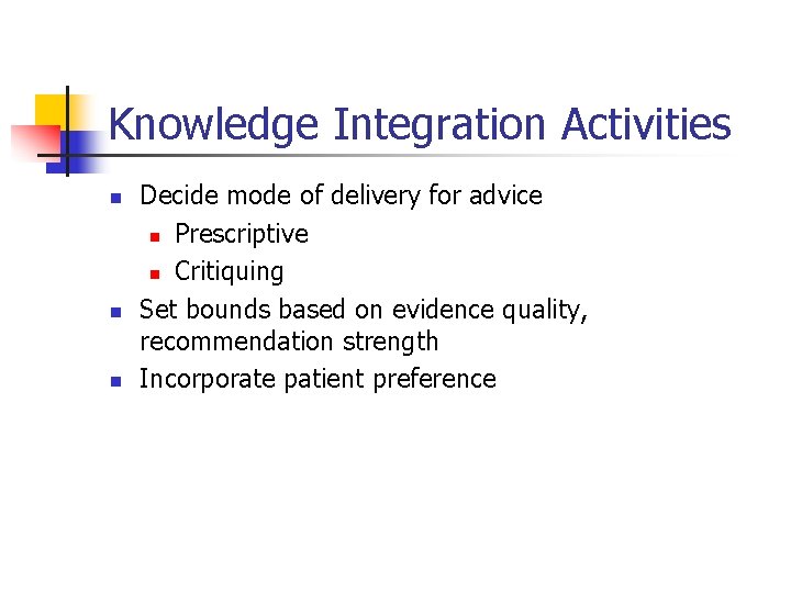 Knowledge Integration Activities n n n Decide mode of delivery for advice n Prescriptive