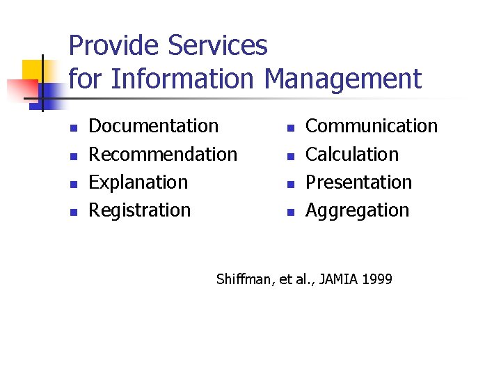 Provide Services for Information Management n n Documentation Recommendation Explanation Registration n n Communication