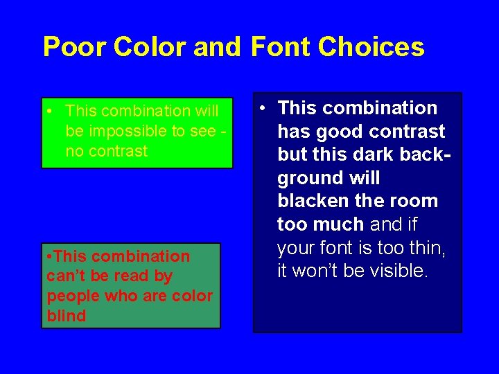 Poor Color and Font Choices • This combination will be impossible to see no