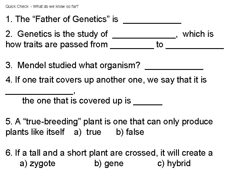 Quick Check - What do we know so far? 1. The “Father of Genetics”