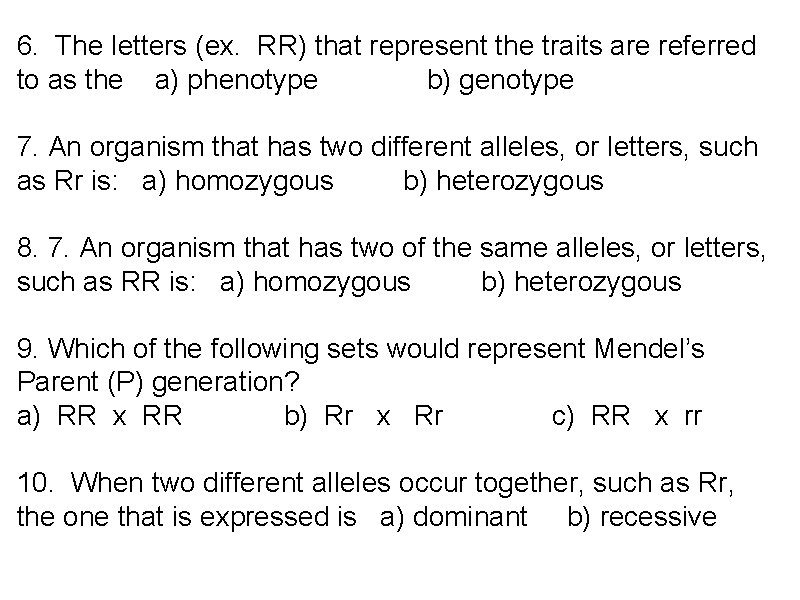 6. The letters (ex. RR) that represent the traits are referred to as the