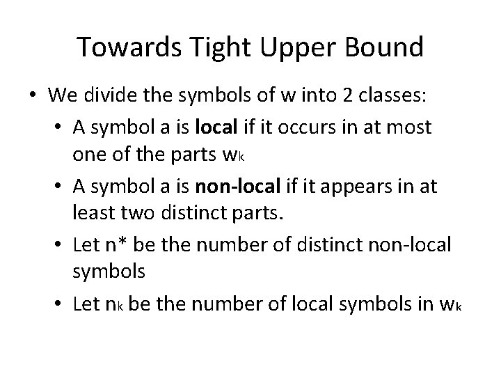 Towards Tight Upper Bound • We divide the symbols of w into 2 classes: