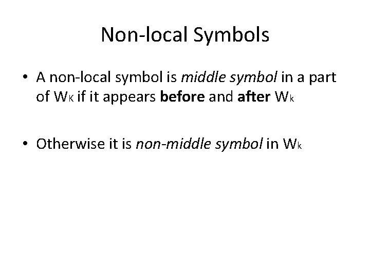 Non-local Symbols • A non-local symbol is middle symbol in a part of WK