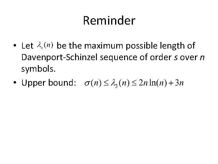 Reminder • Let be the maximum possible length of Davenport-Schinzel sequence of order s