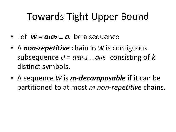 Towards Tight Upper Bound • Let W = a 1 a 2. . al