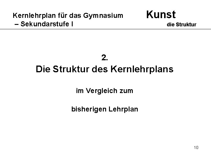 Kernlehrplan für das Gymnasium – Sekundarstufe I Kunst die Struktur 2. Die Struktur des