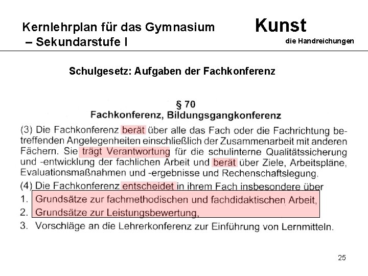 Kernlehrplan für das Gymnasium – Sekundarstufe I Kunst die Handreichungen Schulgesetz: Aufgaben der Fachkonferenz