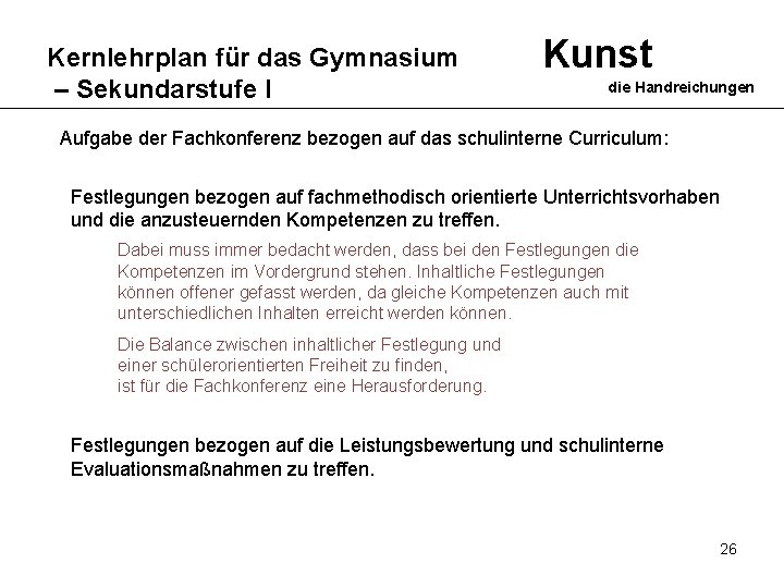 Kernlehrplan für das Gymnasium – Sekundarstufe I Kunst die Handreichungen Aufgabe der Fachkonferenz bezogen