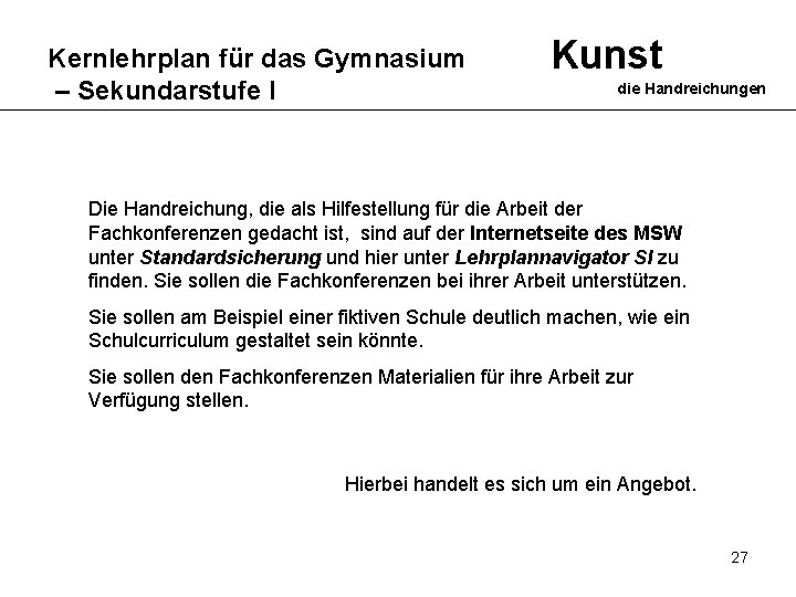 Kernlehrplan für das Gymnasium – Sekundarstufe I Kunst die Handreichungen Die Handreichung, die als